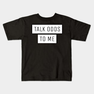 Talk Odds To Me Gambling Kids T-Shirt